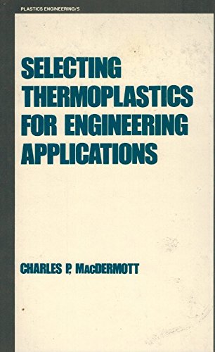 selecting thermoplastics for engineering applications  macdermott, charles p. 0824770994, 9780824770990