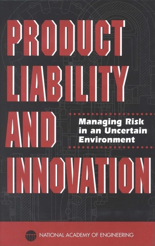 product liability and innovation managing risk in an uncertain environment 1st edition national academy of