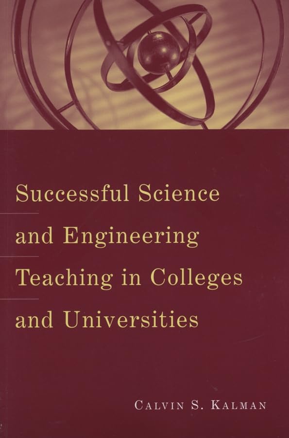 successful science and engineering teaching in colleges and universities 1st edition kalman, calvin s.