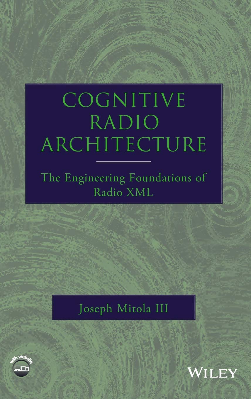 cognitive radio architecture the engineering foundations of radio xml  mitola iii, joseph 0471742449,