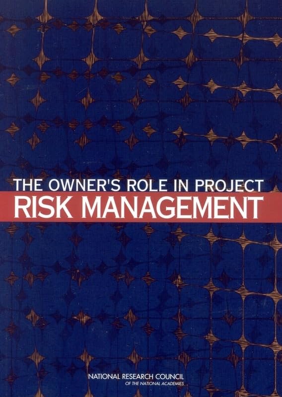 the owners role in project risk management  national research council, division on engineering and physical