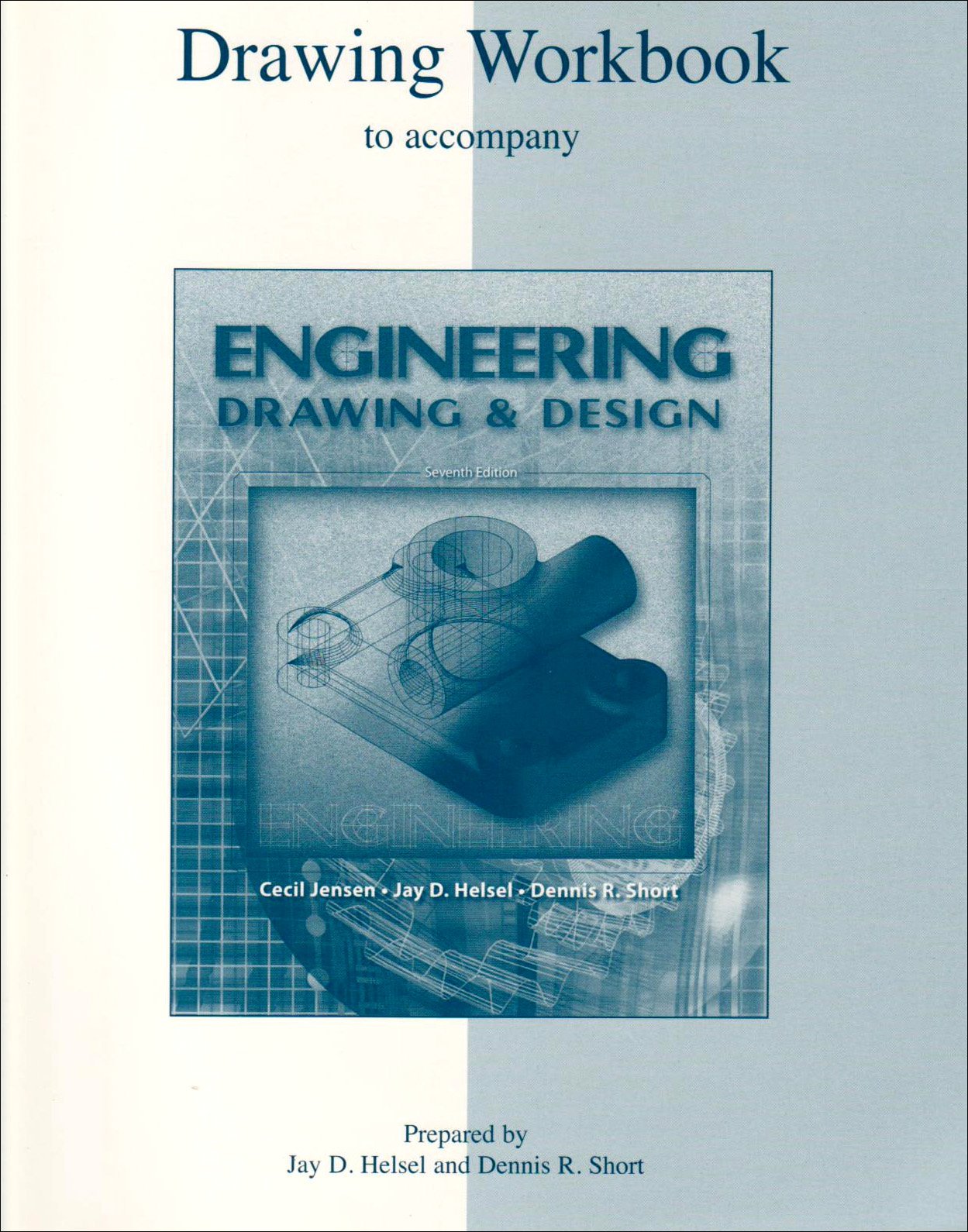 drawing workbook to accompany engineering drawing and design workbook edition helsel, jay d., short, dennis
