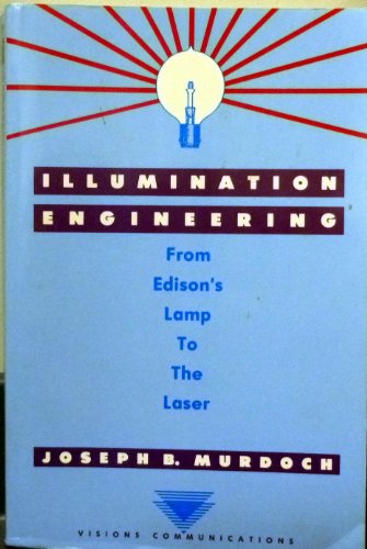 illumination engineering from edisons lamp to the laser  joseph p. murdoch 1885750005, 9781885750006