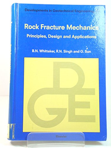rock fracture mechanics principles design and applications  whittaker, barry n., singh, raghu n., sun, gexin