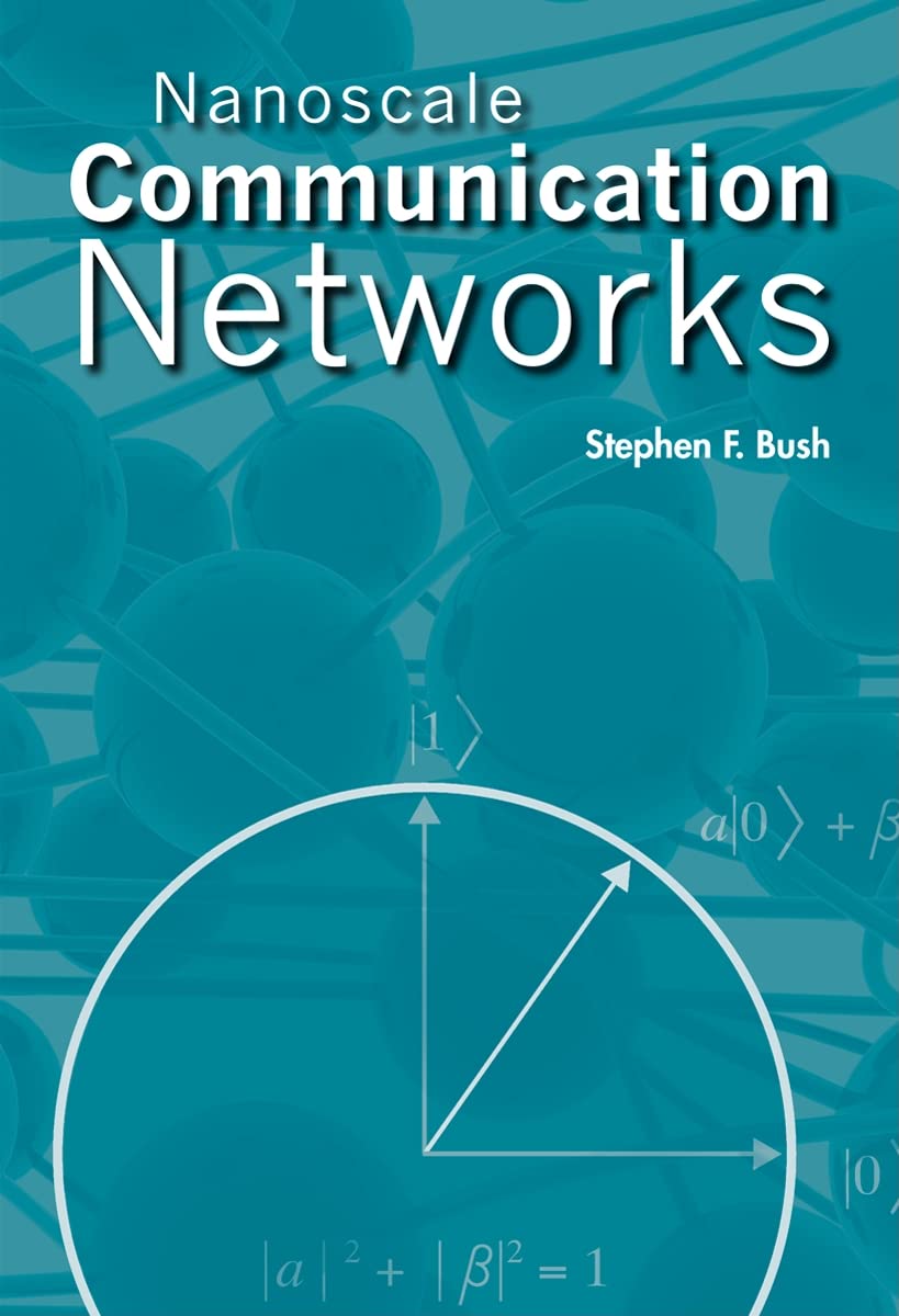 nanoscale communication networks 1st edition stephen f. bush 1608070034, 9781608070039