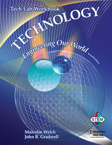 technology engineering our world tech lab workbook 7th edition gradwell, john b., welch, malcolm 1605254290,