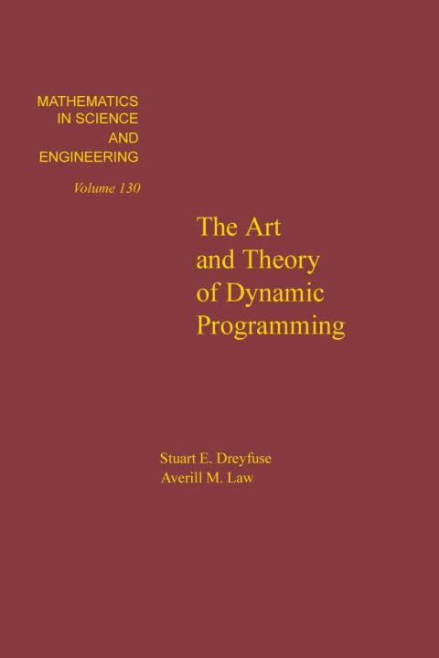 the art and theory of dynamic programming volume 130 3rd edition stuart e. dreyfus, averill m. law