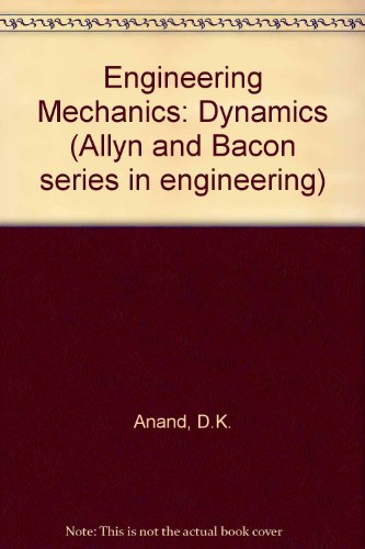 engineering mechanics dynamics new edition anand, davinder k. 0205077854, 9780205077854