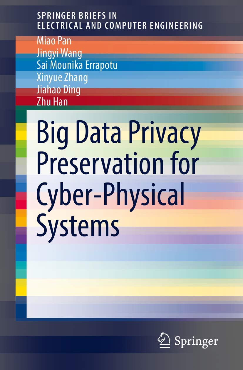 big data privacy preservation for cyber physical systems 1st edition pan, miao, wang, jingyi, errapotu, sai