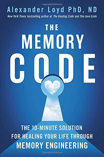 the memory code the 10 minute solution for healing your life through memory engineering 1st edition loyd phd 