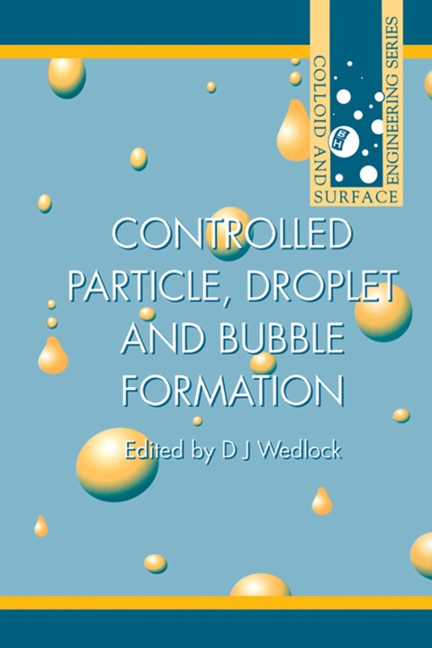 controlled particle droplet and bubble formation 1st edition wedlock, d j 0750614943, 9780750614948