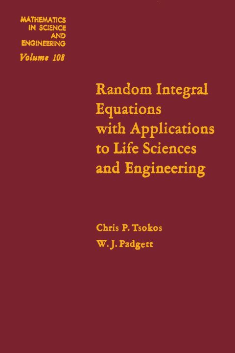 random integral equations with applications to life sciences and engineering 1st edition chris p. tsokos,