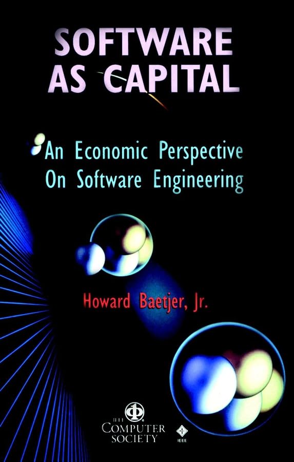 software as capital an economic perspective on software engineering 1st edition baetjer jr., howard
