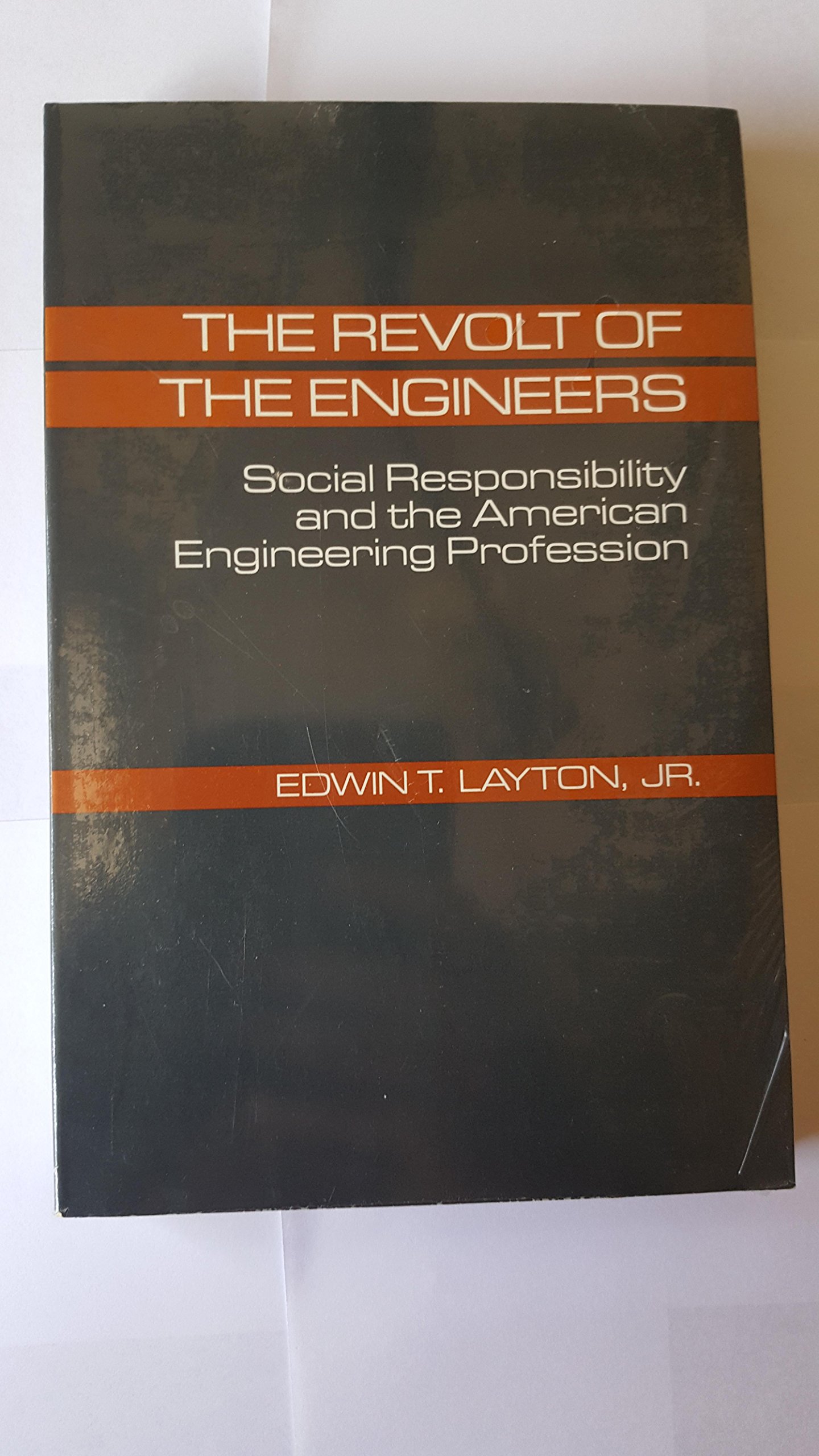 the revolt of the engineers social responsibility and the american engineering profession  edwin t. layton