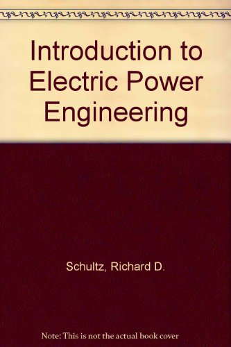 introduction to electric power engineering 1st edition schultz, richard d., smith, richard a. 0471603767,