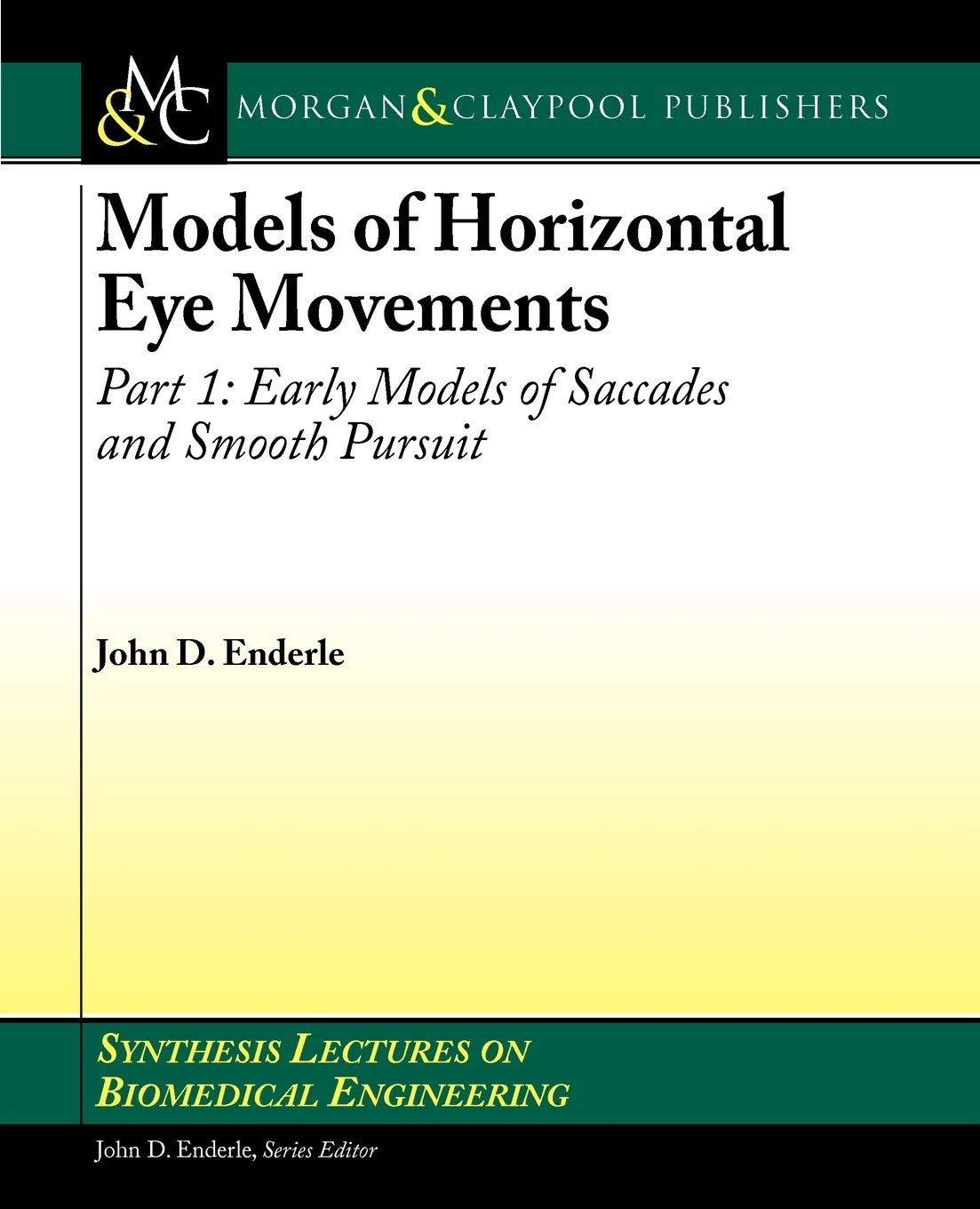 models of horizontal eye movements part 1 early models of saccades and smooth pursuit 1st edition enderle,