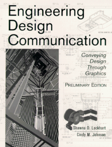 engineering design communication preliminary edition 1st edition lockhart, shawna d., johnson, cindy m.,