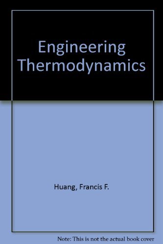 engineering thermodynamics fundamentals and applications subsequent edition huang, francis f. 0023573910,