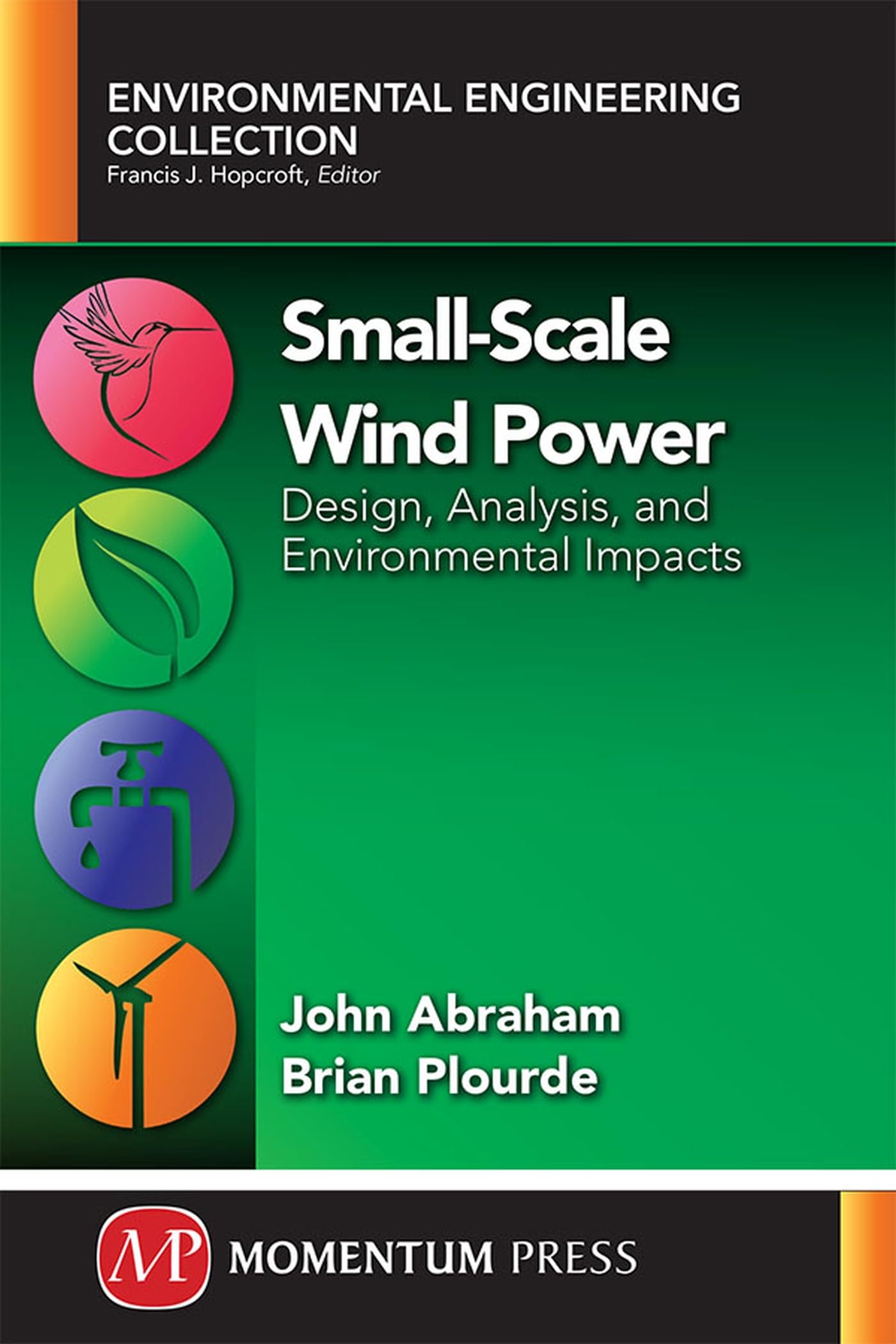 small scale wind power design analysis and environmental impacts abraham, john p. 1606504843, 9781606504840
