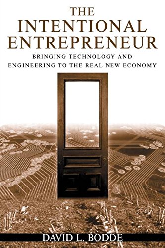 the intentional entrepreneur bringing technology and engineering to the real new economy 1st edition bodde,