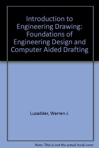 introduction to engineering drawing the foundations of engineering design and computer aided drafting 