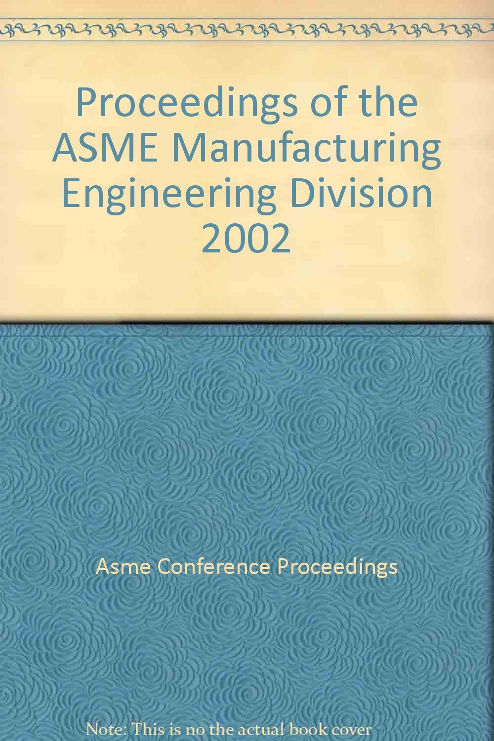 proceeding of the asme manufacturing engineering division i  asme conference proceedings 079183641x,