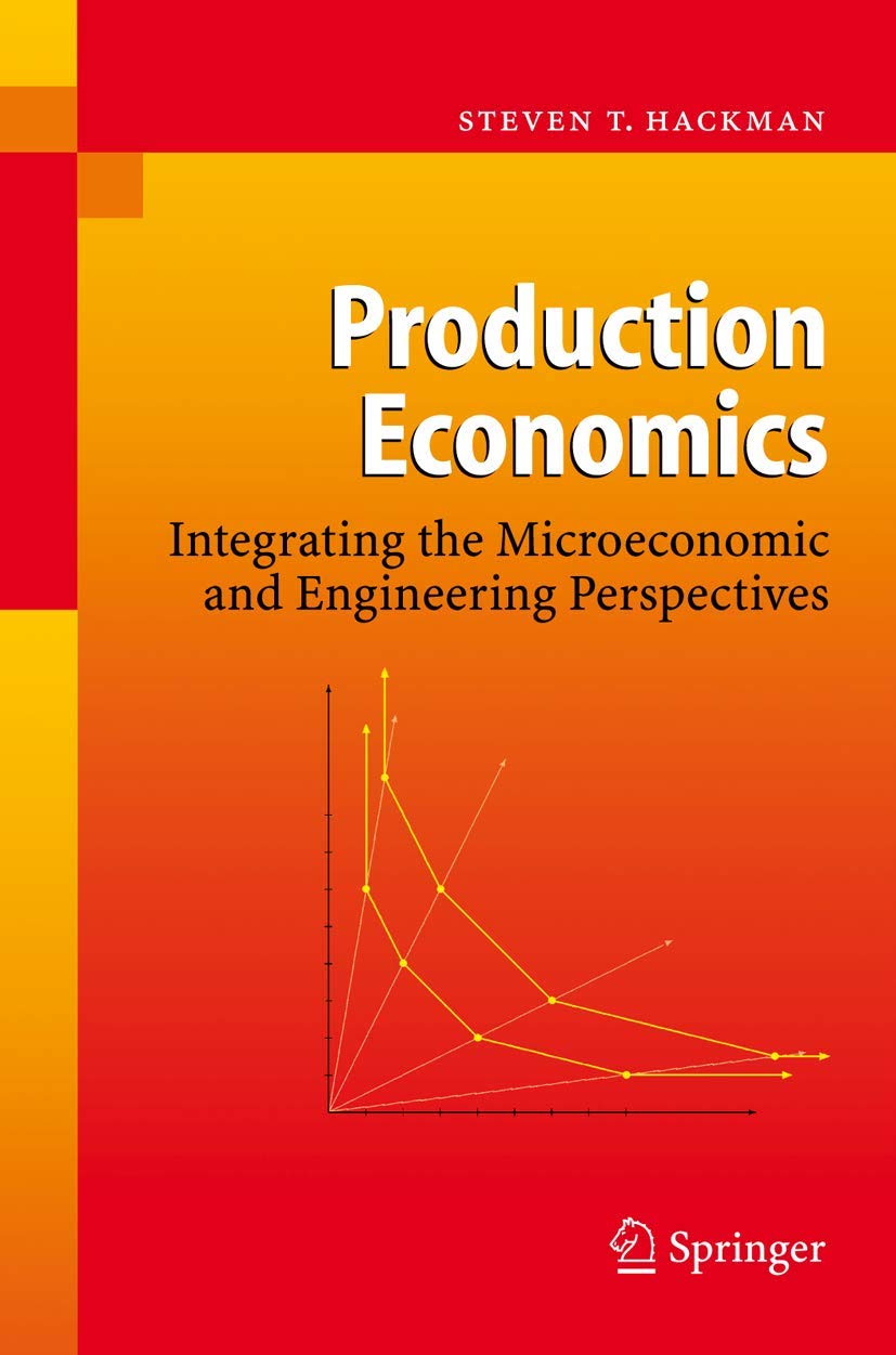 production economics integrating the microeconomic and engineering perspectives 2008 edition hackman, steven
