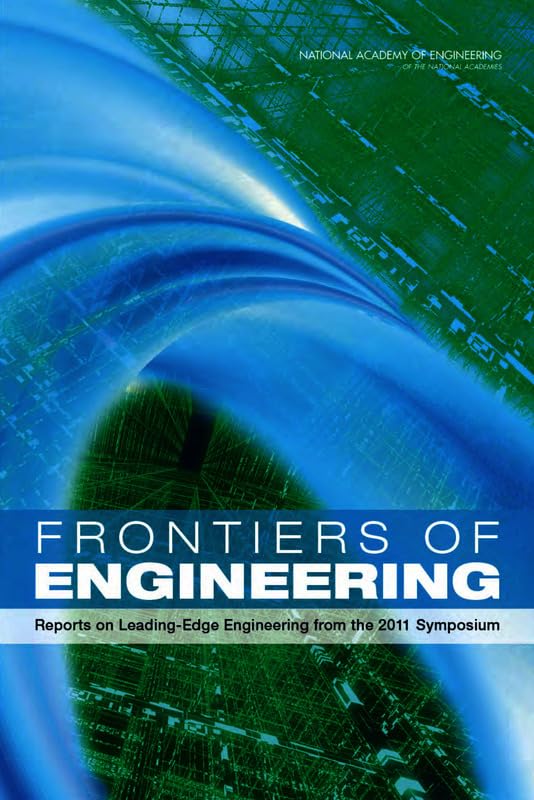 frontiers of engineering reports on leading edge engineering from the 2011 symposium 1st edition national