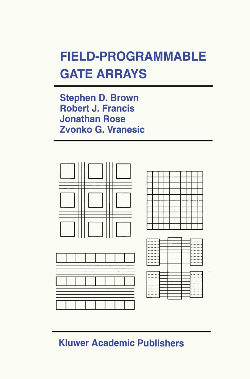 field programmable gate arrays 1992nd edition brown, stephen d., francis, robert j., rose, jonathan,