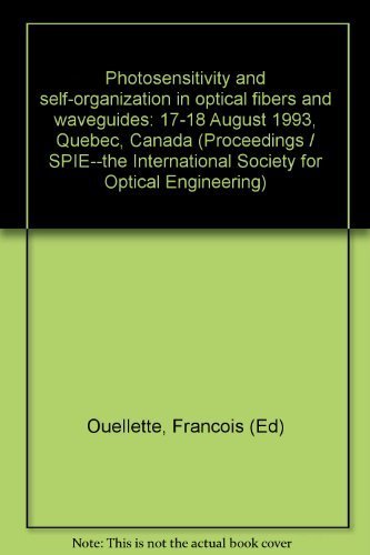 photosensitivity and self organization in optical fibers and waveguides 17 18 august 1993 que bec canada 1st