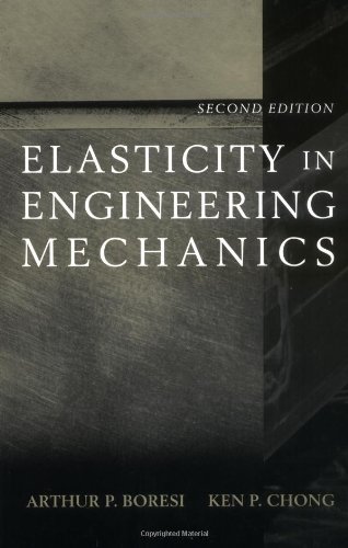 elasticity in engineering mechanics 2nd edition boresi, arthur p., chong, ken p. 0471316148, 9780471316145