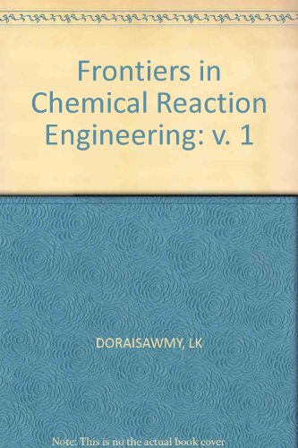 frontiers in chemical reaction engineering volume 1  doraiswamy, l.k., mashelkar, r.a. 0852265913,
