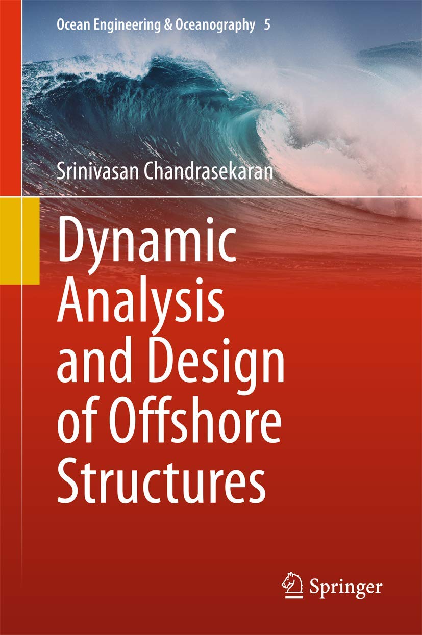 dynamic analysis and design of offshore structures 2015 edition srinivasan chandrasekaran 8132222768,