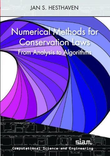 numerical methods for conservation laws from analysis to algorithm 1st edition jan s. hesthaven 1611975093,