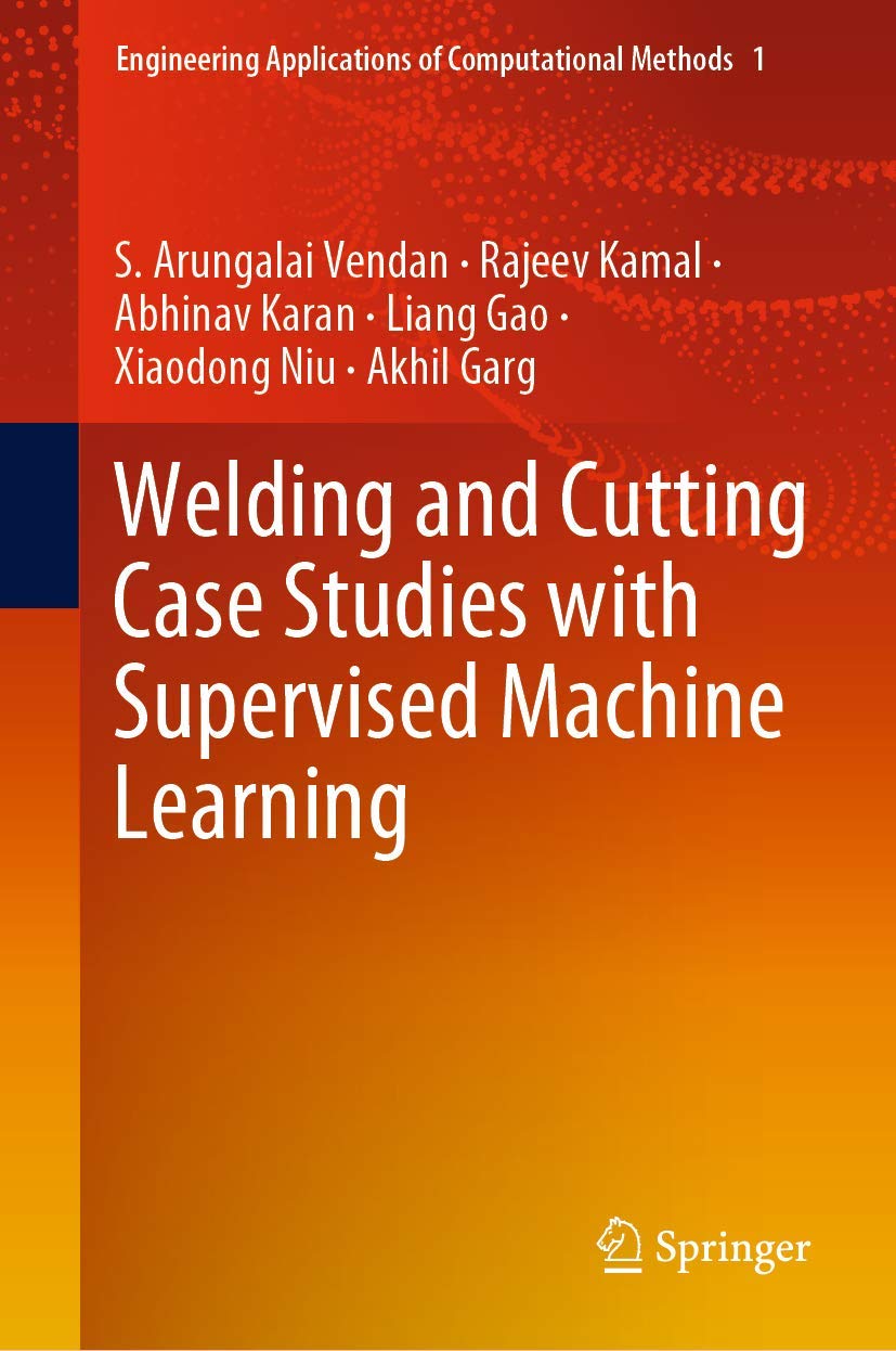 welding and cutting case studies with supervised machine learning 1st edition vendan, s. arungalai, kamal,