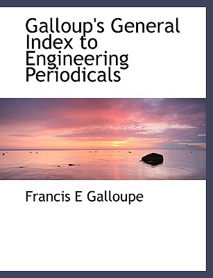 galloups general index to engineering periodicals francis e galloupe 1117900126, 9781117900124