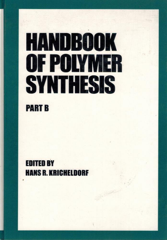 handbook of polymer synthesis part b 1st edition kricheldorf, hans r. 0824785150, 9780824785154