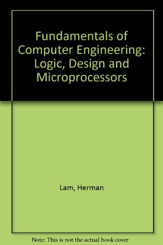 fundamentals of computer engineering logic design and microprocessors international edition lam, h., omalley,
