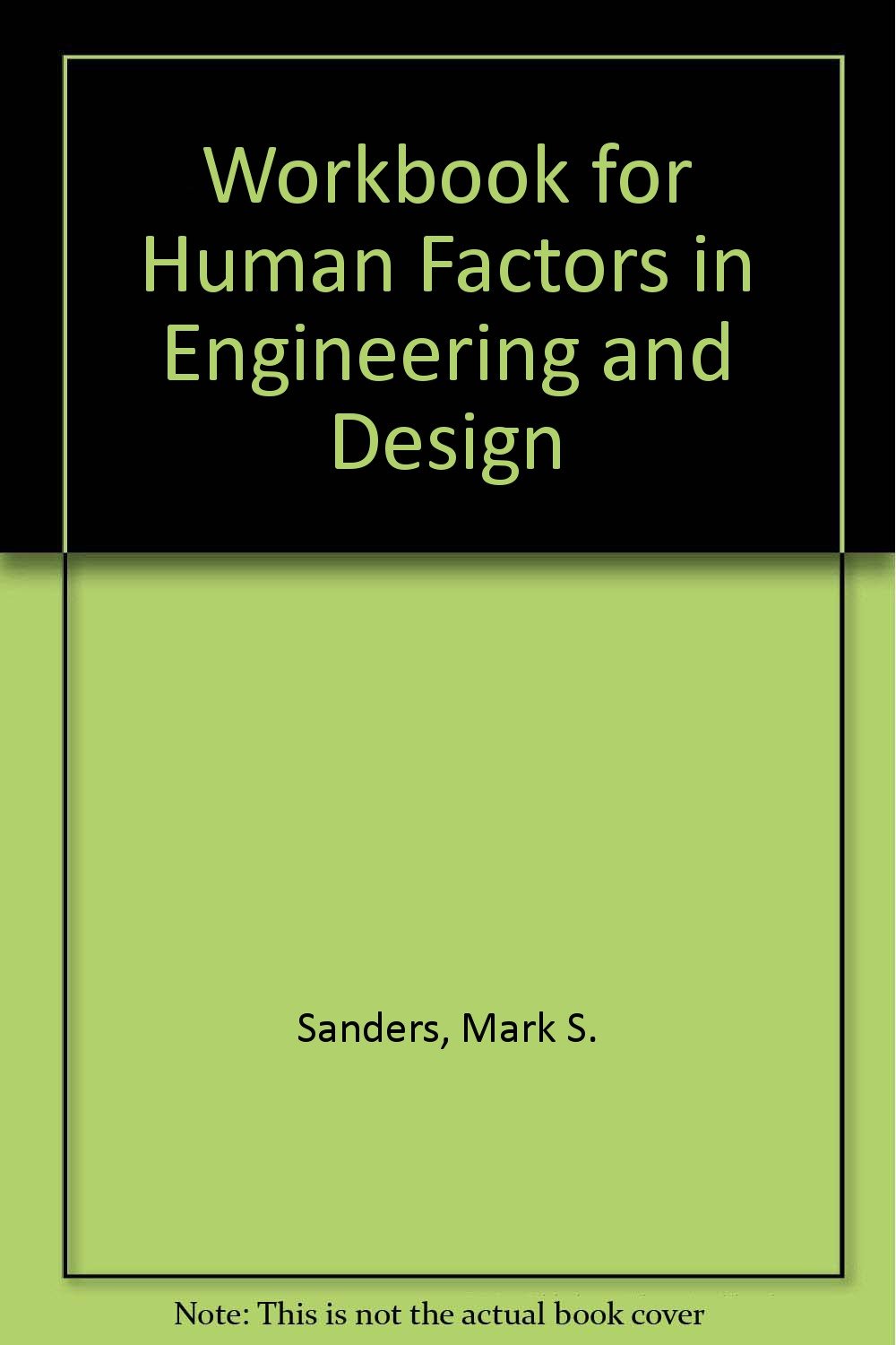 workbook for human factors in engineering and design 4th edition sanders, mark s., mccormick, ernest j.