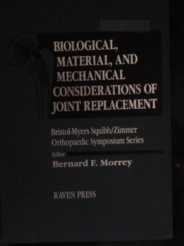 biological material and mechanical considerations of joint replacement  morrey, bernard f., m.d. 0781700086,