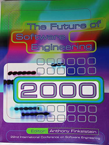 the future of software engineering 2000 22nd international conference on software engineering  international