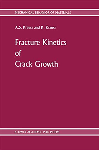 fracture kinetics of crack growth 1988 edition krausz, a.s. 9024735947, 9789024735945