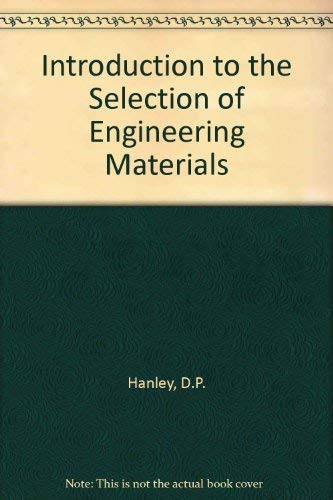introduction to the selection of engineering materials 1st edition hanley, d. p 0442304315, 9780442304317