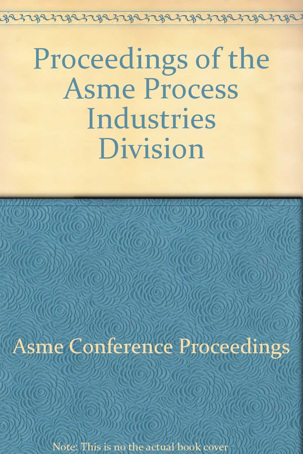 proceedings of the asme process industries division  amineni, n., american society of mechanical engineers,