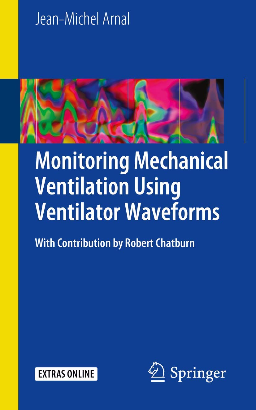 monitoring mechanical ventilation using ventilator waveforms 1st edition arnal, jean michel 3319586548,