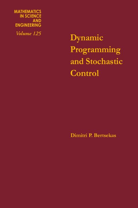 dynamic programming and stochastic control volume 125 3rd edition bertsekas 0120932504, 9780120932504