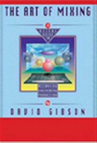 the art of mixing a visual guide to recording engineering and production 1st edition david gibson 1932929142,