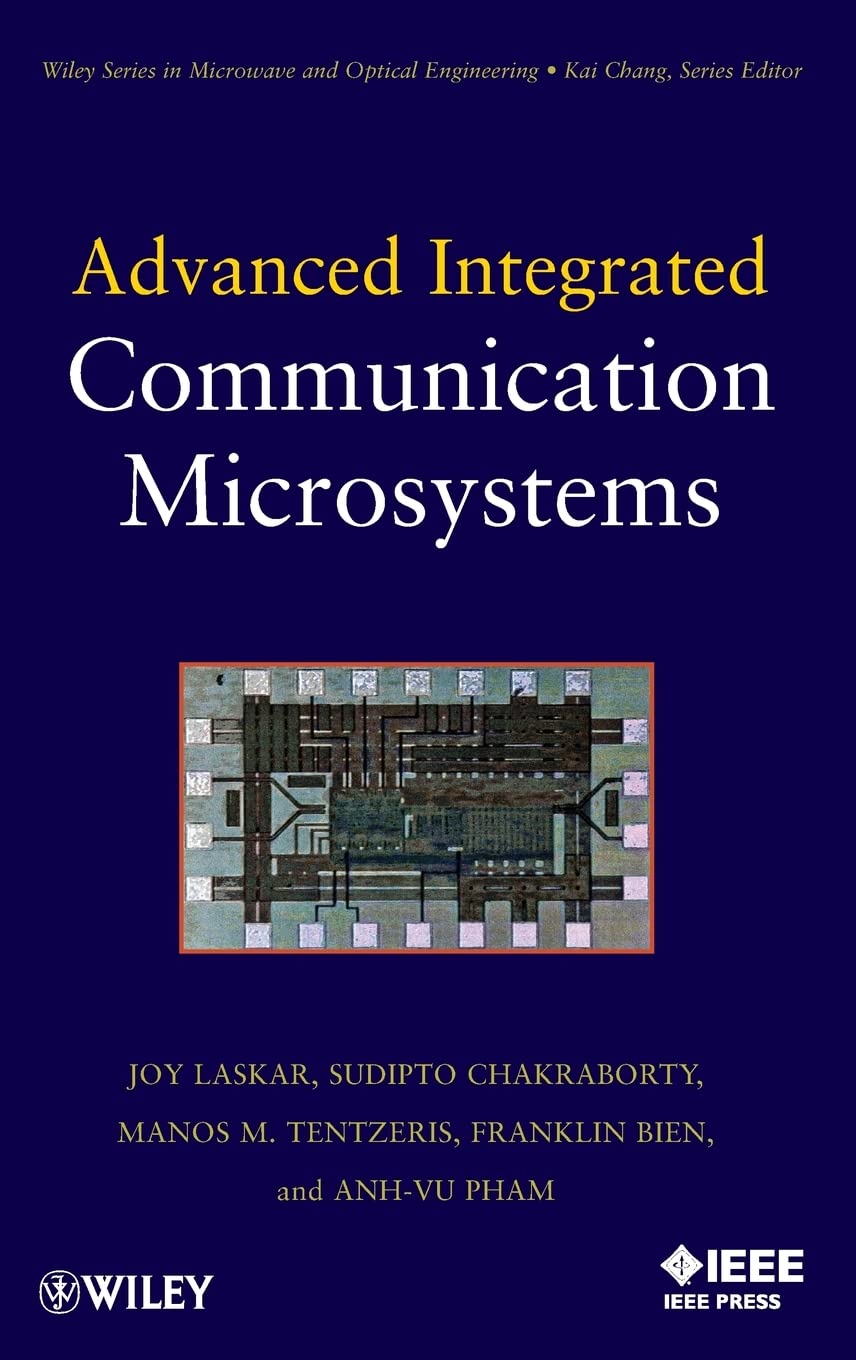 advanced integrated communication microsystems 1st edition laskar, joy, chakraborty, sudipto, pham, anh vu,
