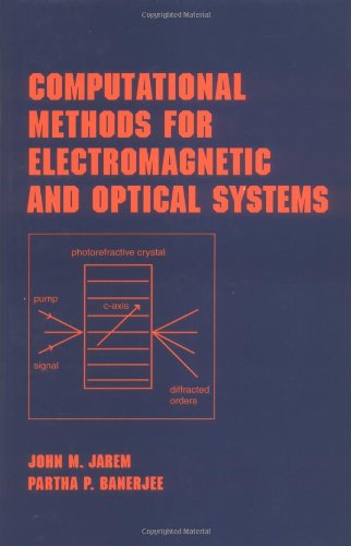 computational methods for electromagnetic and optical systems 1st edition banerjee, partha p., jarem, john m.
