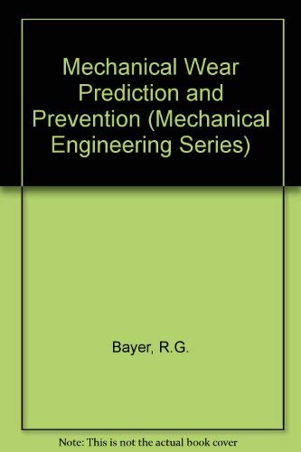 mechanical wear fundamentals and testing revised and expanded 1st edition bayer, raymond g. 0824790278,
